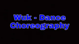 Wuk - General Degree Dance Choreography || Arvie Villamayor