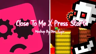 Close To Start - JS&B x Geometry Dash - [Close To Me x Press Start] Mashup By Dim_Enyz