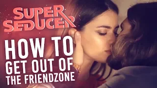 How to Get Out of the Friend Zone! | Super Seducer #3