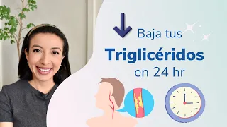 Baja tus TRIGLICÉRIDOS en 24 horas. Triglycerides.