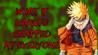 What If Naruto Snapped At Everyone