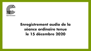 Enregistrement audio de la séance ordinaire le 15 décembre 2020