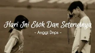 Hari Ini Esok Dan Seterusnya ( cover by Anggi Dnps ) | lirik lagu