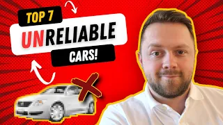 TOP 7 MOST UNRELIABLE CARS (Surprising!)
