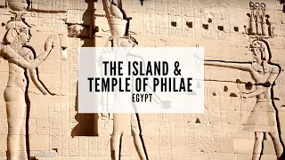 The Island and Temple of Philae - The Island of Philae - Philae Temple - Ancient Egypt - Egypt