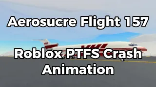 Aerosucre Flight 157 | Roblox PTFS Crash Animation