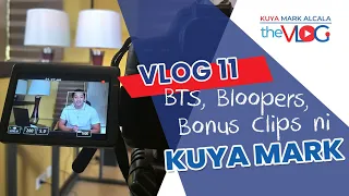 KUYA MARK ALCALA THE VLOG 11 | BTS, Bloopers, Bonus Clips ni Kuya Mark