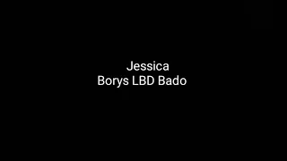 Borys LBD featuring Bado - Jessica [TEKST]
