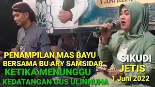 SYAIHONA COVER BU ARY SAMSIDAR || MUSIK PENUNGGU KEHADIRAN GUS ULINNUHA || SIKUDI JETIS 1 JUNI 2022.