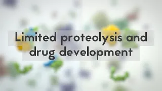 Limited proteolysis and drug development