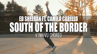 SOUTH OF THE BORDER - Ed Sheeran & Camila Cabello || Vinh Vu Choreography