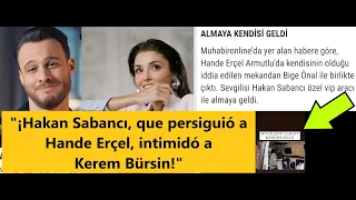 "¡Hakan Sabancı, que persiguió a Hande Erçel, intimidó a Kerem Bürsin!"