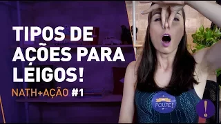 TIPOS DE AÇÕES PARA LEIGOS! ESTRÉIA NATH+AÇÃO: A bolsa de valores como você nunca viu.