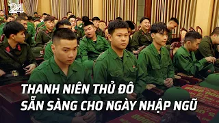 Thanh niên Thủ đô sẵn sàng cho ngày nhập ngũ | VTV24