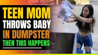 Teen Mom Throws Baby In Dumpster. Then This Happens