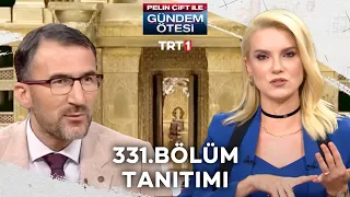 Pelin Çift ile Gündem Ötesi 331. Bölüm Tanıtımı [3 Eylül 2022]