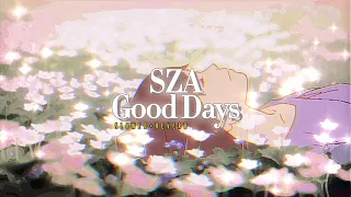 Sza~ Good Days { s l o w e d + r e v e r b }✨