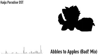 Abbles to Apples (Bad! Mix) (Kaiju Paradise OST)