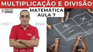 AULA 07 - MATEMÁTICA - MULTIPLICAÇÃO E DIVISÃO - ENCCEJA 2024 - ENSINO MÉDIO E FUNDAMENTAL