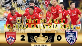 KL City FC 2-0 JDT | FULL HIGHLIGHTS | FINAL TM PIALA MALAYSIA 2021 ! #klcityfc #jdt #pm2021