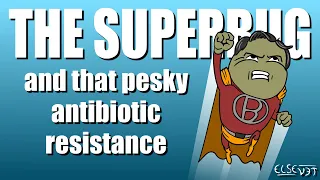 The SUPERBUG and that pesky antibiotic resistance