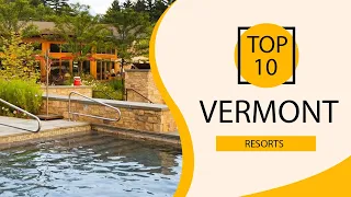 Top 10 Best Resorts to Visit in Vermont | USA - English