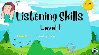 Listening Skills - Level 1 : Unit 3 - Growing Roses