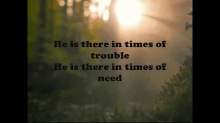 He Is There With Lyrics Song By; Lifebreakthrough