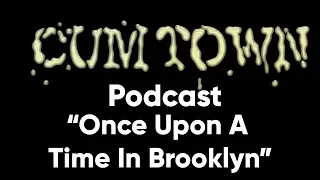 Once Upon A Time In Brooklyn ft. Mike Recine (10-1-2017) - Cum Town Premium (EP 55)