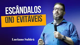 Escandalos (In) Evitáveis - Luciano Subirá