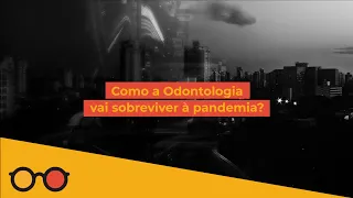 Como a odontologia vai sobreviver à pandemia?