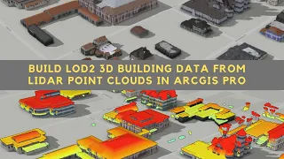 HOW TO BUILD LOD2 3D BUILDING DATA USING LIDAR POINT CLOUD DATA IN ARCGIS PRO