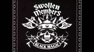 Swollen Members  - Black Magic