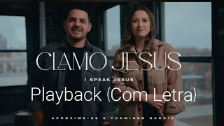 Playback Clamo Jesus (I Speak Jesus) Aproxime-se e Thamires Garcia Com Letra