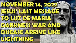 November 14, 2022 | Jesus' Last Message to Luz De Maria: Darkness War Disease Arrive Like Lightning