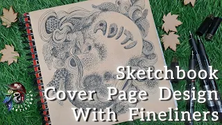 Sketchbook Cover Page Design | Doodle with Fineliner | #sketchbookart | Creatrix Artistroke