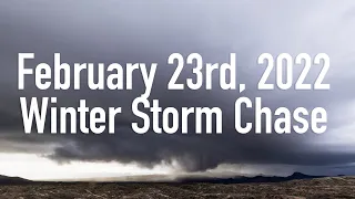 February 23rd, 2022 - Winter Storm Chase