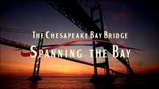 The Chesapeake Bay Bridge: Spanning the Bay - Promo