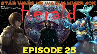 Star Wars vs Warhammer 40K Episode 25: Herald