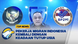 Kepala BP2MI: 1.900 Pekerja Migran Indonesia Kembali Dengan Keadaan Tutup Usia