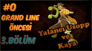 GRAND LINE ÖNCESİ - 3.Bölüm / Grand Line Yolculuğu