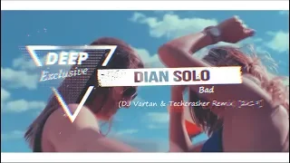 Dian Solo - Bad (DJ Vartan & Techcrasher Remix) [DEEP HOUSE 2k19]