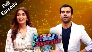 'Shaadi Mein Zaroor Aana' Star Cast Rajkummar & Kriti On Yaar Mera Superstar | Full Episode