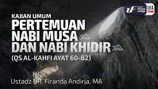Pertemuan Nabi Musa ﷺ dan Nabi Khidir ﷺ (QS. Al-Kahfi: 60-82) - Ustadz Dr. Firanda Andirja M.A.