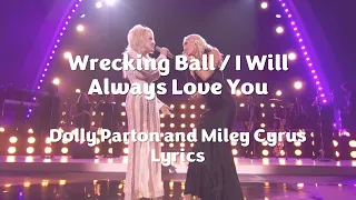 Wrecking Ball and I Will Always Love You- Dolly Parton and Miley Cyrus Lyrics