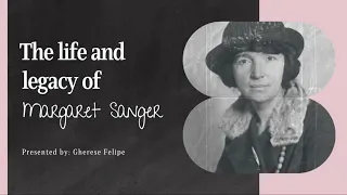 The Life and Legacy of Margaret Sanger - Gherese Felipe