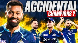 Gujarat Titans were ACCIDENTAL Champions?