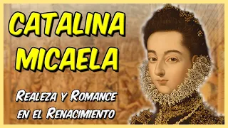 Catalina Micaela La Reina del Renacimiento