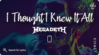 Megadeth - I Thought I Knew It All (Lyrics video for Mobile)