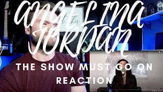 ANGELINA JORDAN - THE SHOW MUST GO ON - REACTION